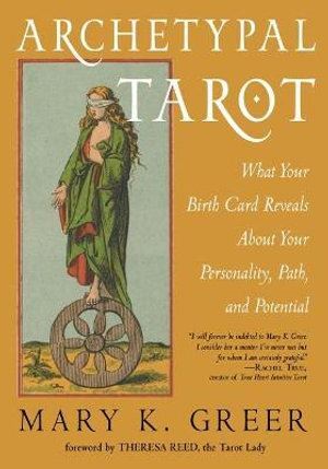 Archetypal Tarot: What Your Birth Card Reveals About Your Personality, Path, and Potential