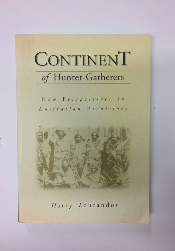 'Continent of Hunter-Gatherers: New Perspectives in Australian Prehistory'- Harry Lourandos