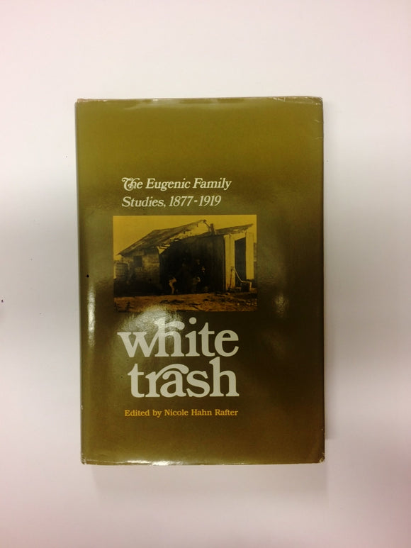 'White Trash: The Eugenic Family Studies, 1877-1919'